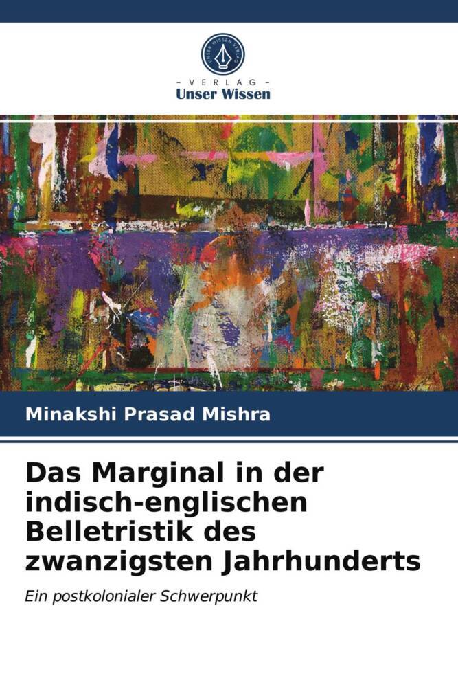 Das Marginal in der indisch-englischen Belletristik des zwanzigsten Jahrhunderts