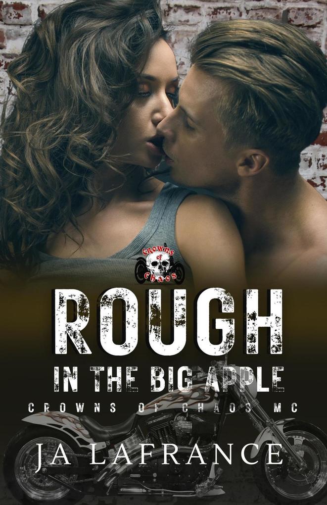 Rough In The Big Apple (Crowns of Chaos MC Series)