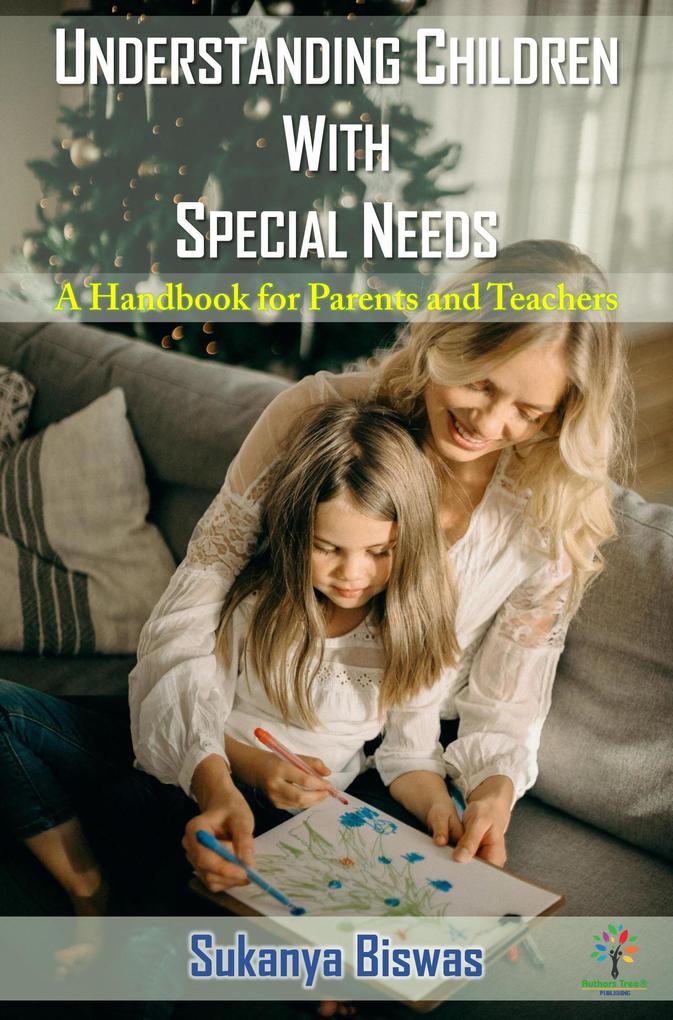 Understanding Children with Special Needs: A Handbook for Parents and Teachers (children/parential/educational/acadamic #1)