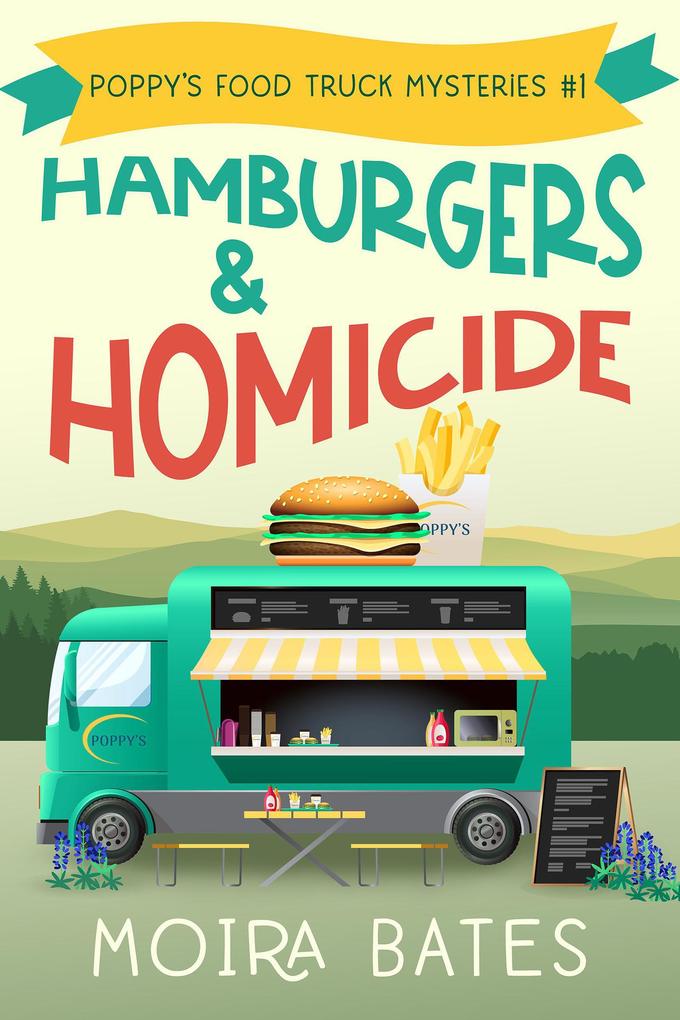Hamburgers & Homicide (Poppy‘s Food Truck Mysteries #1)