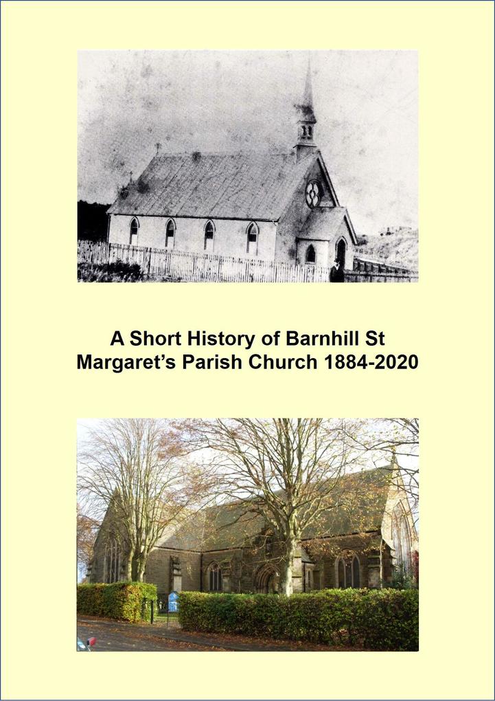 A Short History of Barnhill St Margaret‘s Parish Church 1884-2020