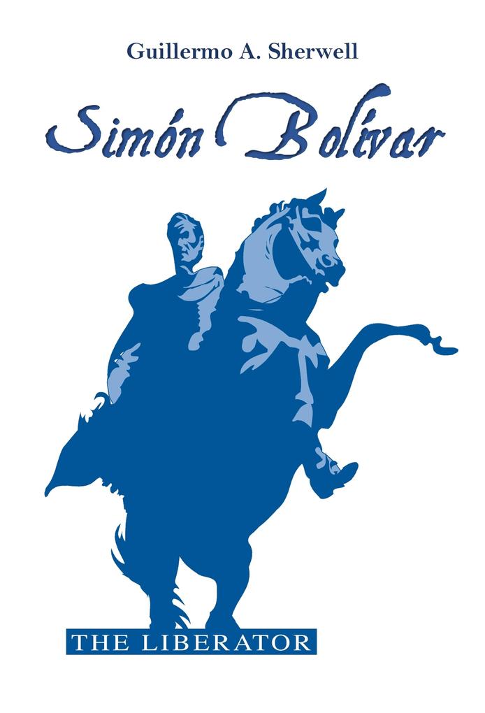 Simón Bolívar The Liberator