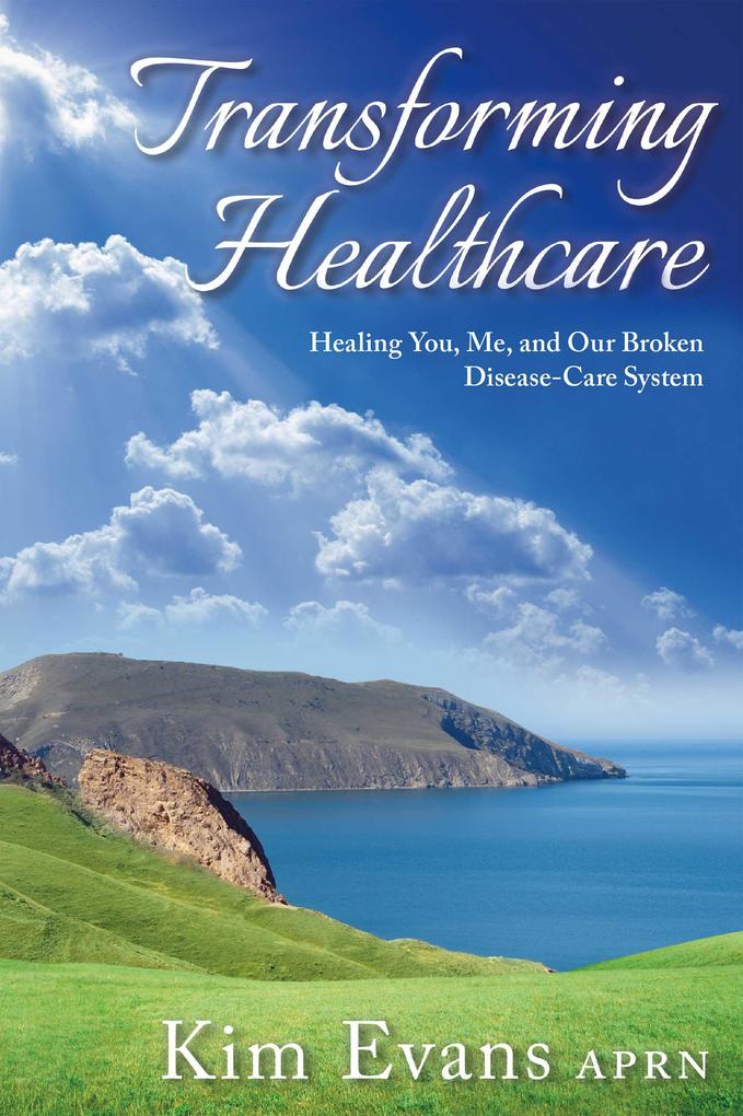 Transforming Healthcare: Healing  and Our Broken Disease-Care System