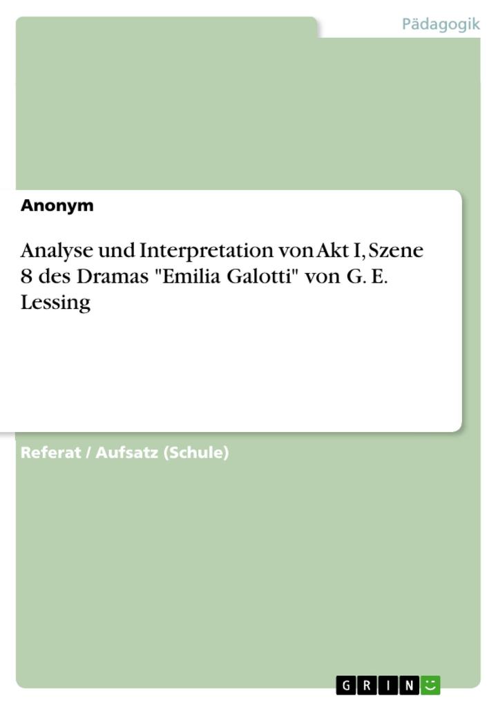Analyse und Interpretation von Akt I Szene 8 des Dramas Emilia Galotti von G. E. Lessing