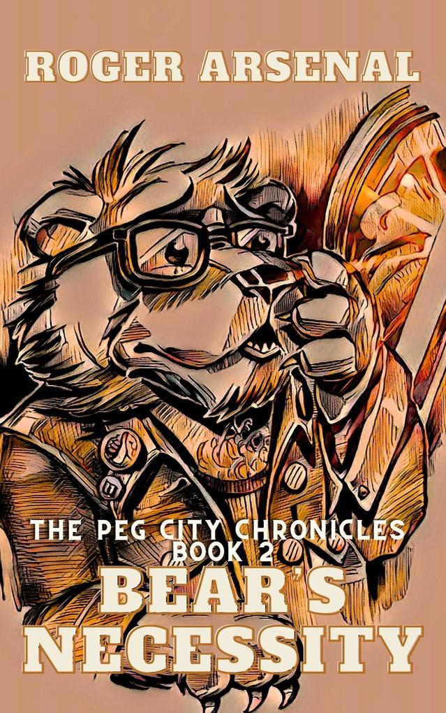 Bear's Necessity (The Peg City Chronicles #2)