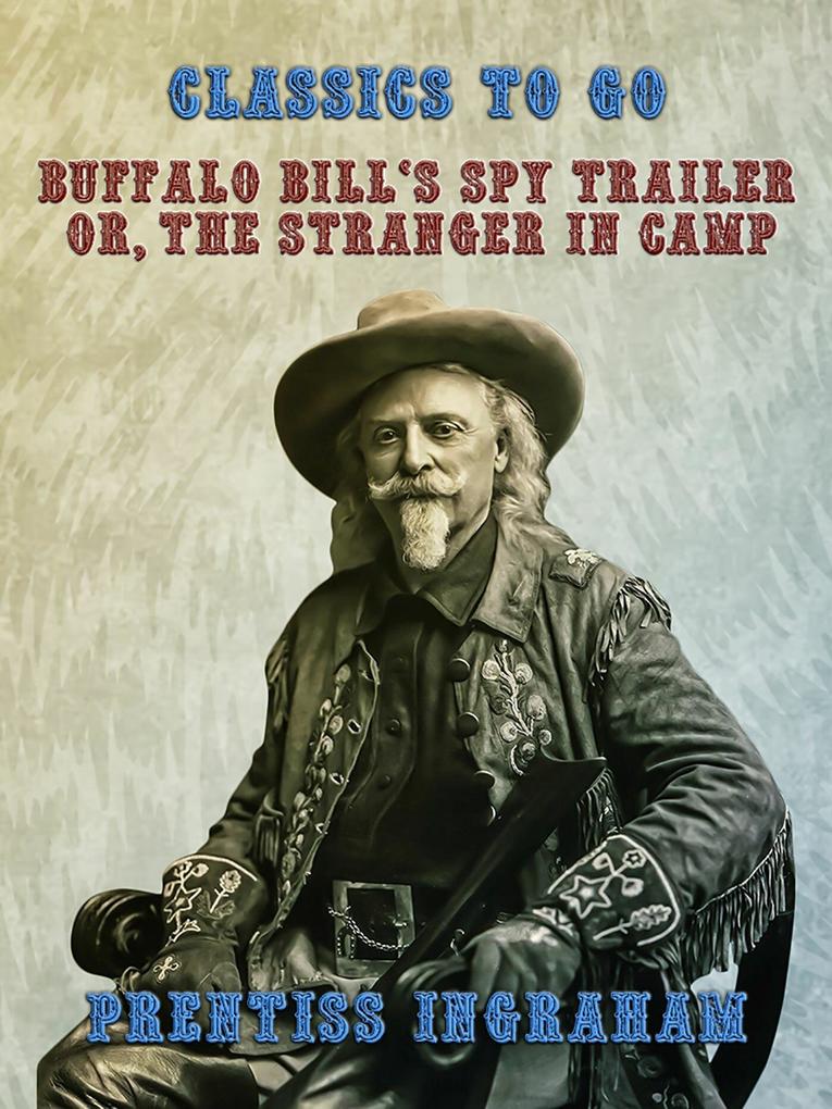 Buffalo Bill‘s Spy Trailer Or The Stranger in Camp
