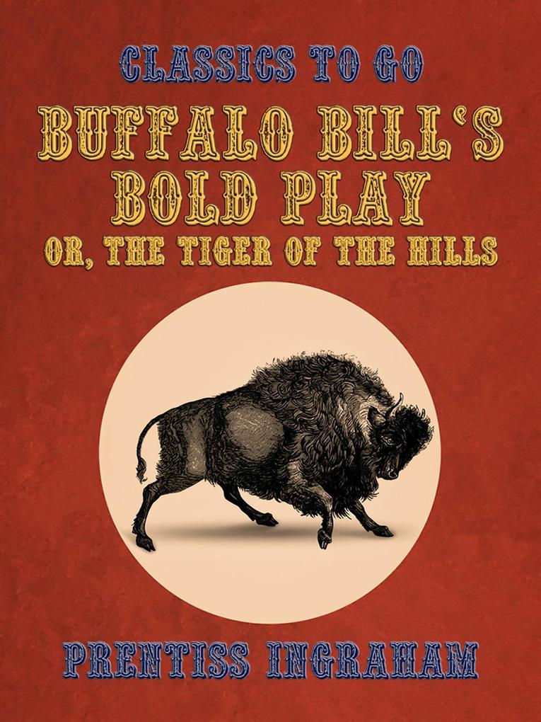 Buffalo Bill‘s Bold Play Or The Tiger of the Hills