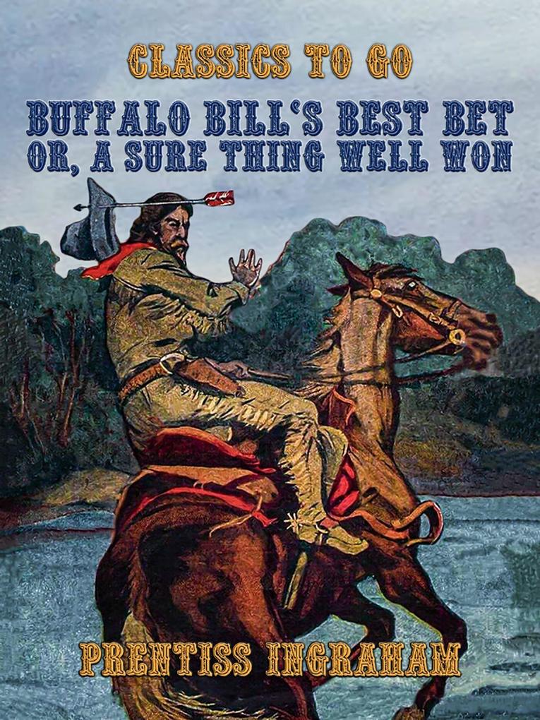 Buffalo Bill‘s Best Bet Or A Sure Thing Well Won