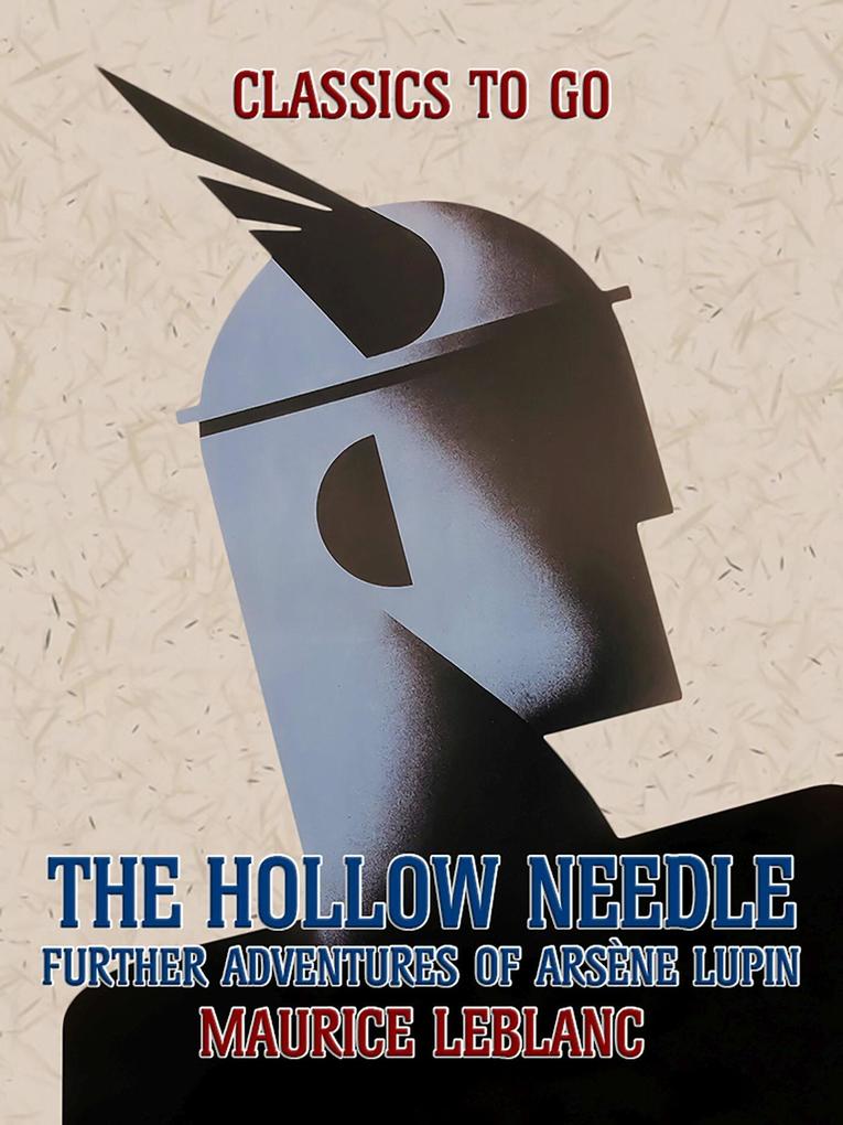 The Hollow Needle Further Adventures of Arsène Lupin
