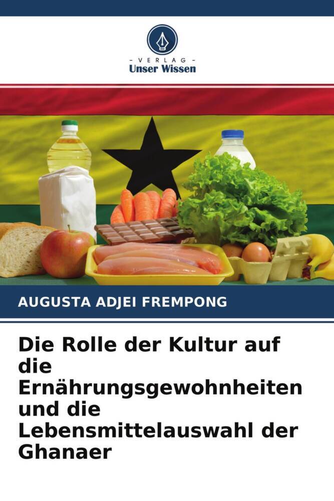 Die Rolle der Kultur auf die Ernährungsgewohnheiten und die Lebensmittelauswahl der Ghanaer