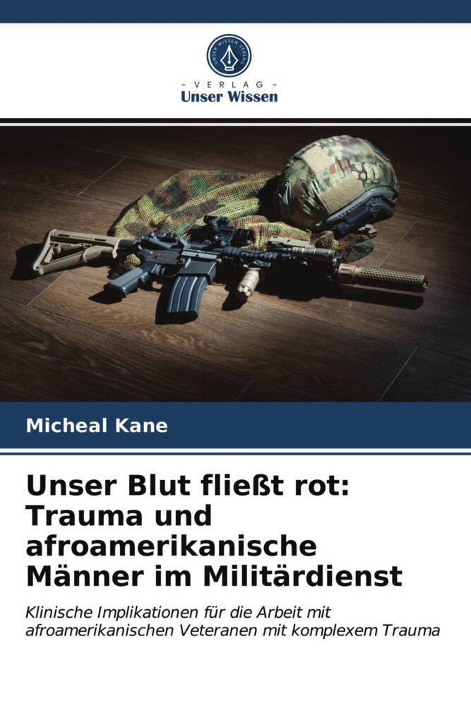 Unser Blut fließt rot: Trauma und afroamerikanische Männer im Militärdienst