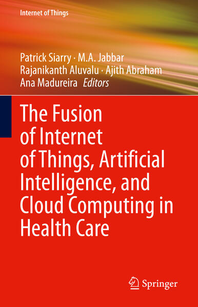 The Fusion of Internet of Things Artificial Intelligence and Cloud Computing in Health Care