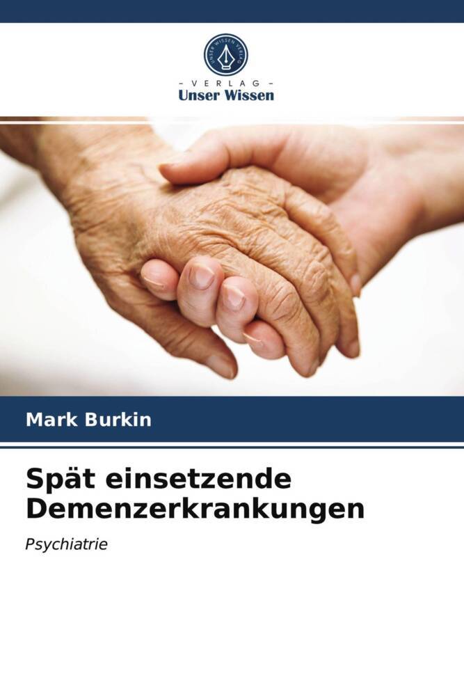 Spät einsetzende Demenzerkrankungen