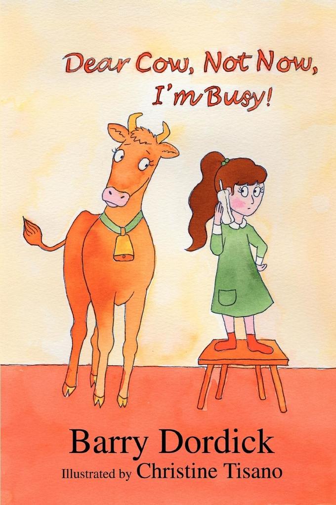 Dear Cow Not Now I'm Busy!