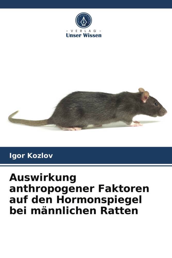 Auswirkung anthropogener Faktoren auf den Hormonspiegel bei männlichen Ratten