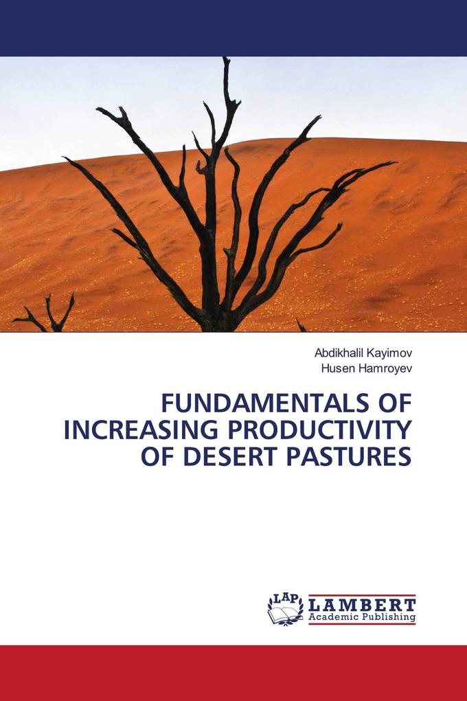 FUNDAMENTALS OF INCREASING PRODUCTIVITY OF DESERT PASTURES