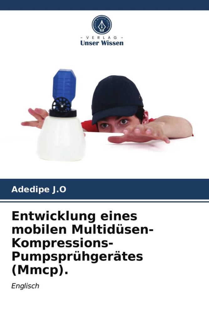 Entwicklung eines mobilen Multidüsen-Kompressions-Pumpsprühgerätes (Mmcp).
