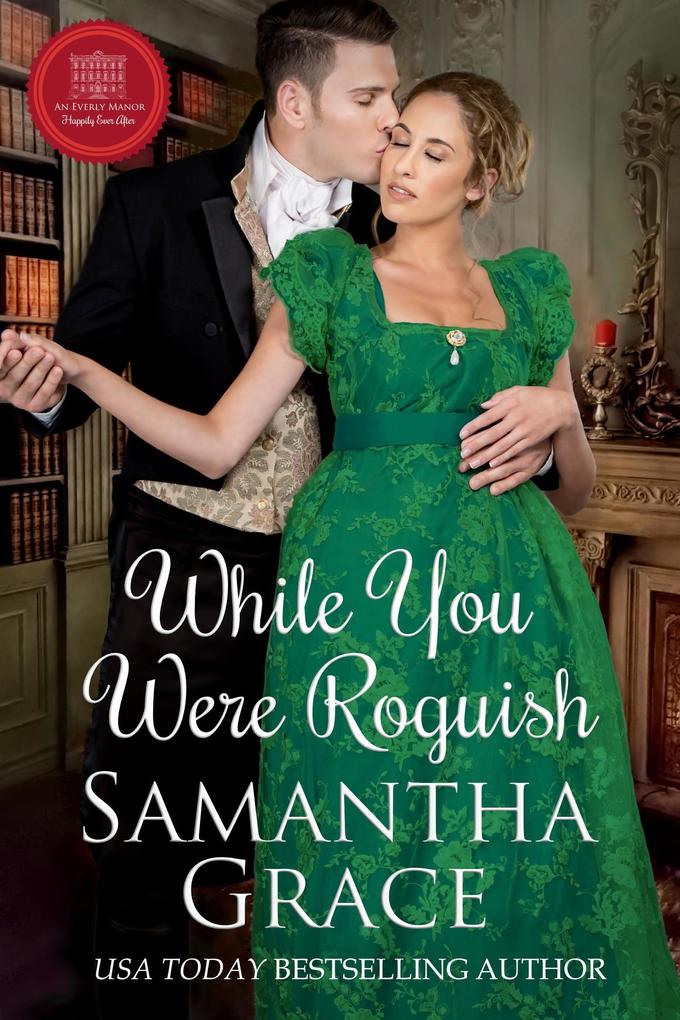 While You Were Roguish (An Everly Manor Happily Ever After #2)
