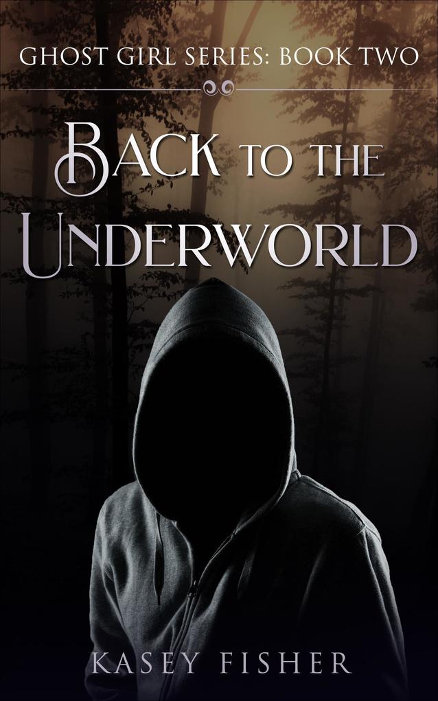 Back to the Underworld (Ghost Girl Series #1)