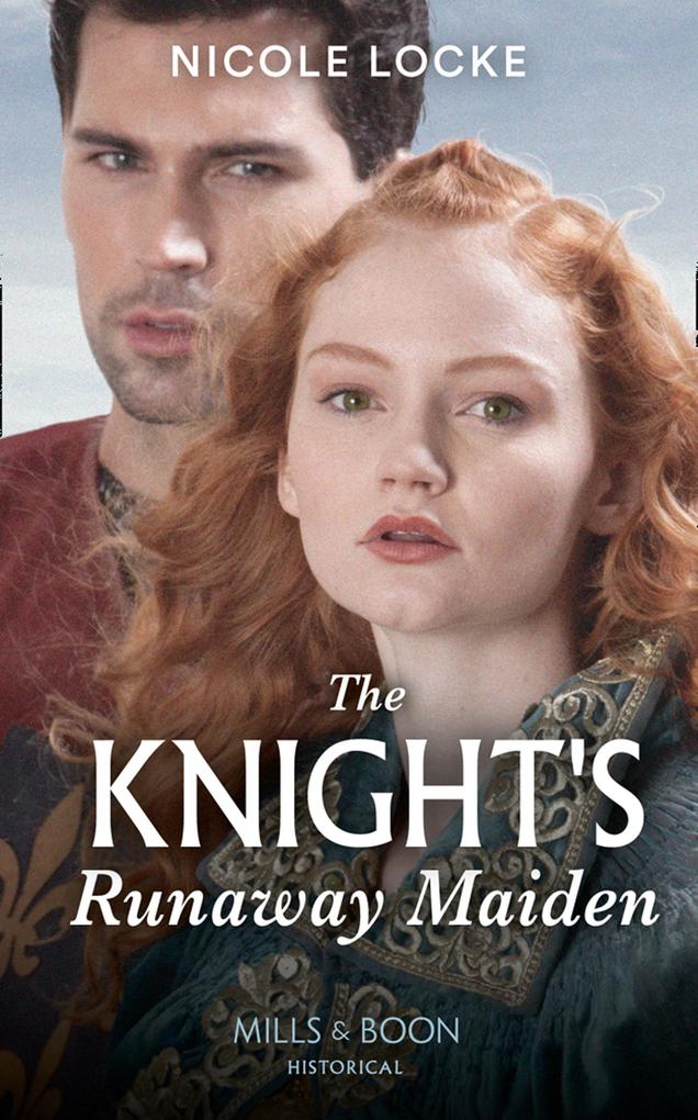 The Knight‘s Runaway Maiden (Lovers and Legends Book 11) (Mills & Boon Historical)