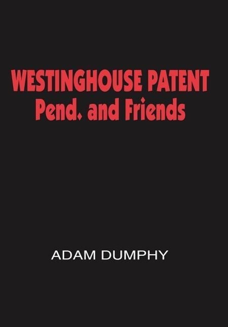 WESTINGHOUSE PATENT Pend. and Friends