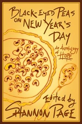Black-Eyed Peas on New Year‘s Day: An Anthology of Hope