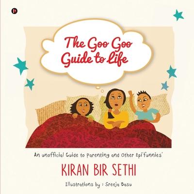 The Goo Goo Guide to Life: An Unofficial Guide to Parenting and Other Epi‘funnies‘