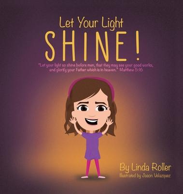 Let Your Light Shine!: Let your light so shine before men that they may see your good works and glorify your Father which is in heaven. M