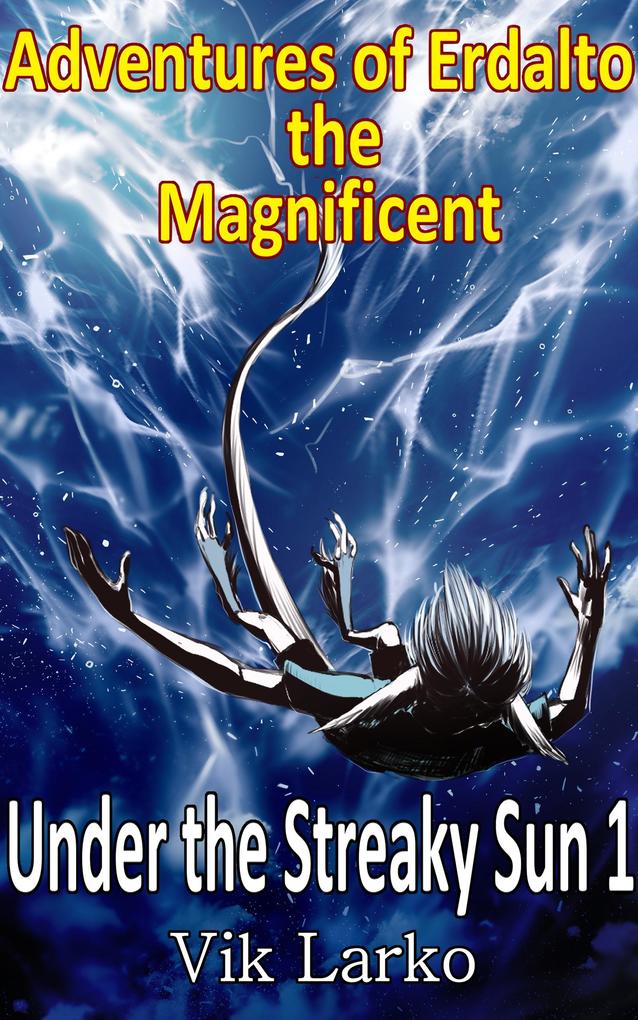 Adventures of Erdalto the Magnificent (Under the Streaky Sun #1)