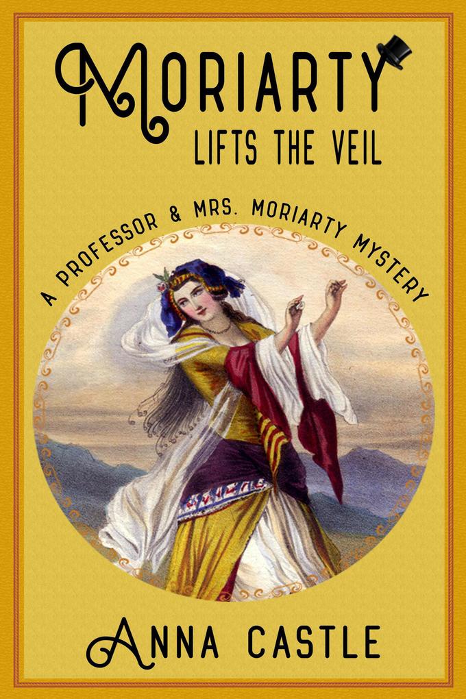 Moriarty Lifts the Veil (A Professor & Mrs. Moriarty Mystery #4)