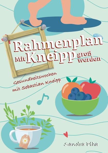 KitaFix-Rahmenplan 'Mit Kneipp groß werden' Projektmappe für Kindergarten und Kita