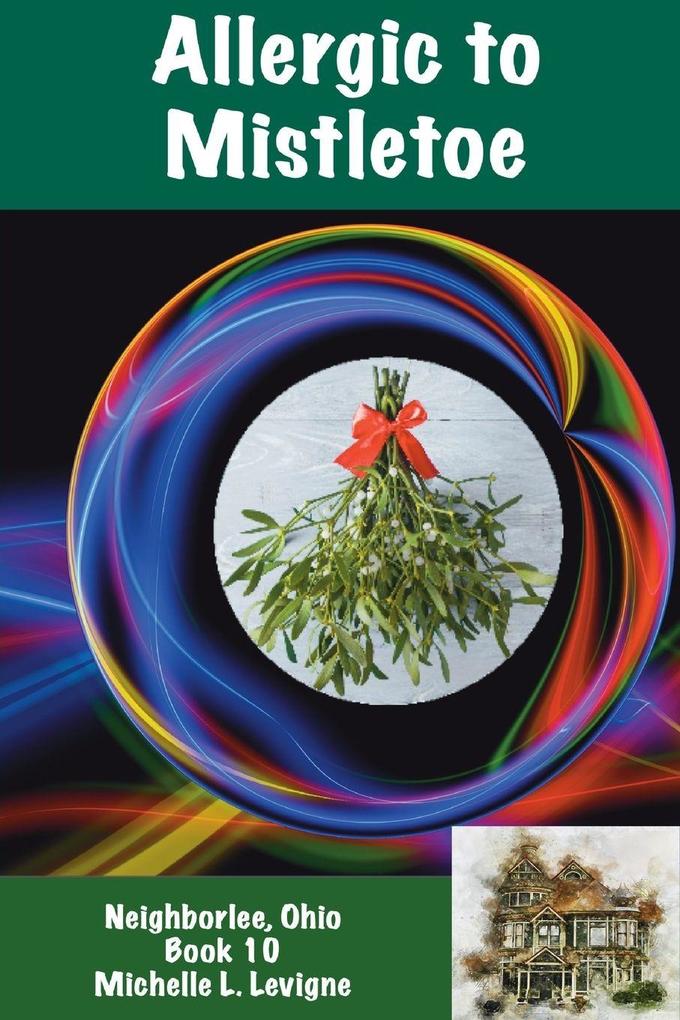 Allergic to Mistletoe Neighborlee Book 10