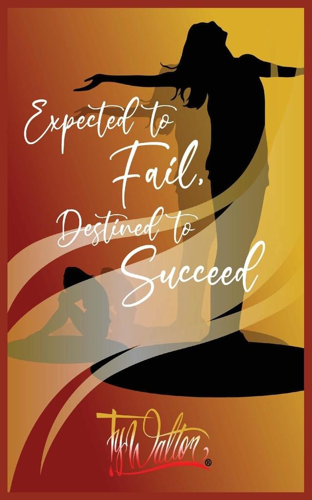 Expected to Fail Destined to Succeed