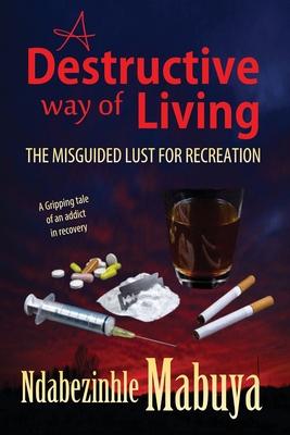 A Destructive Way of Living: The Misguided Lust for Recreation