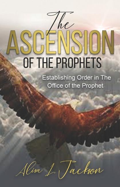 The Ascension of the Prophet: Establishing Order In The Office Of The Prophet