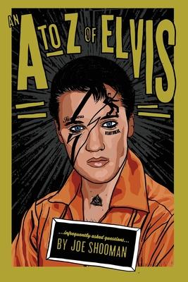 An A to Z of Elvis: Infrequently Asked Questions