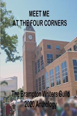 Meet Me At The Four Corners: A Brampton Writers‘ Guild Anthology