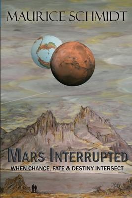 Mars Interrupted: When Chance Fate and Destiny Intersect