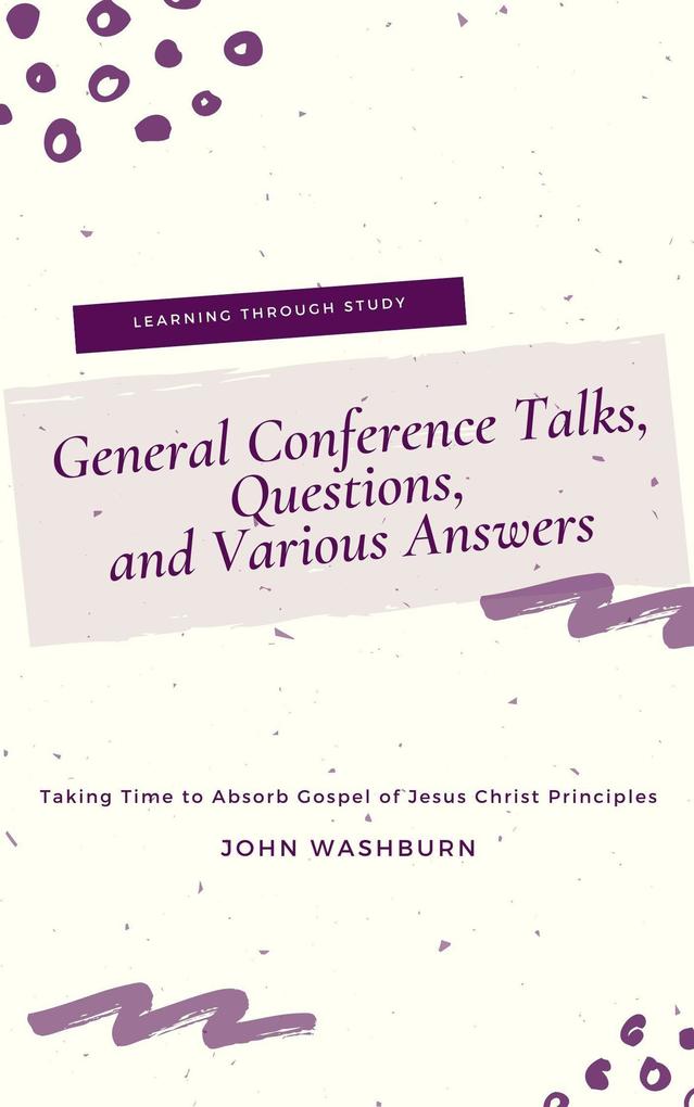 General Conference Talks Questions and Various Answers