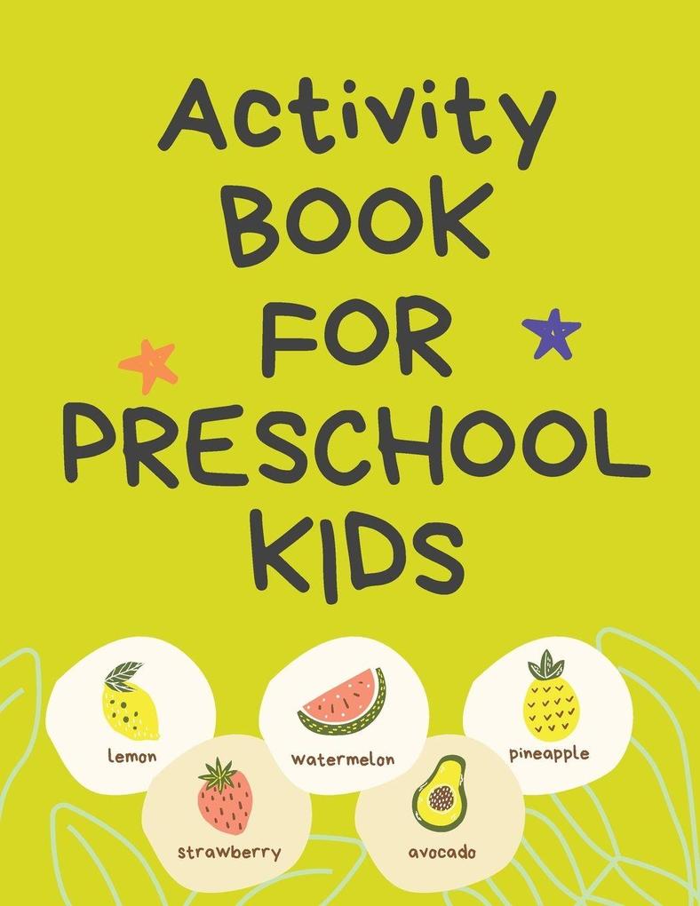 Activity Book for Preschool Kids.Contains the Alphabet Tracing Letters Coloring PagesPrepositions Crosswords Maze and Many More.