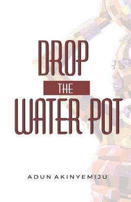 Drop The Water Pot
