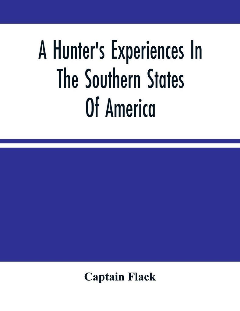 A Hunter'S Experiences In The Southern States Of America