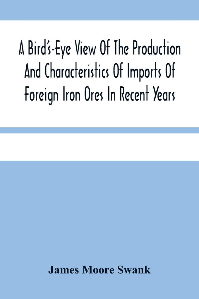 A Bird‘S-Eye View Of The Production And Characteristics Of Imports Of Foreign Iron Ores In Recent Years