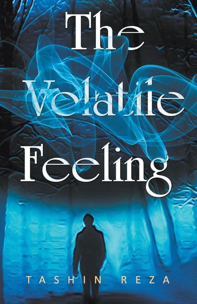 THE VOLATILE FEELING
