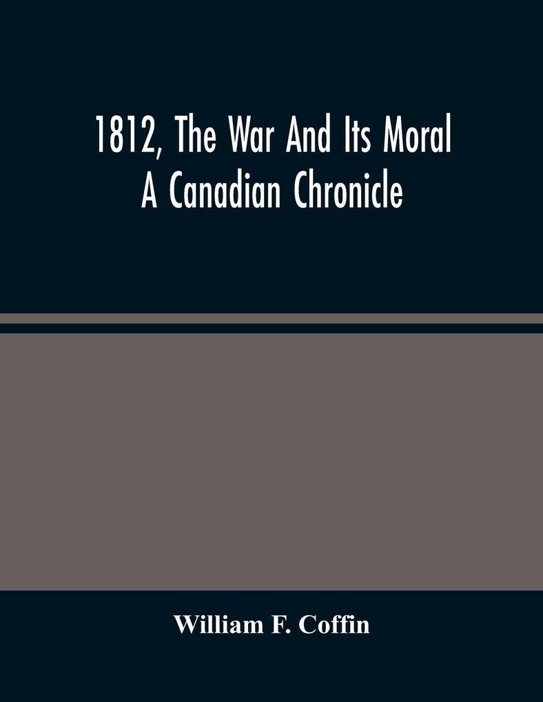 1812 The War And Its Moral