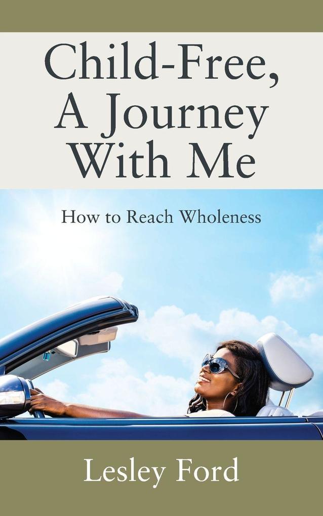 Child-Free A Journey With Me!