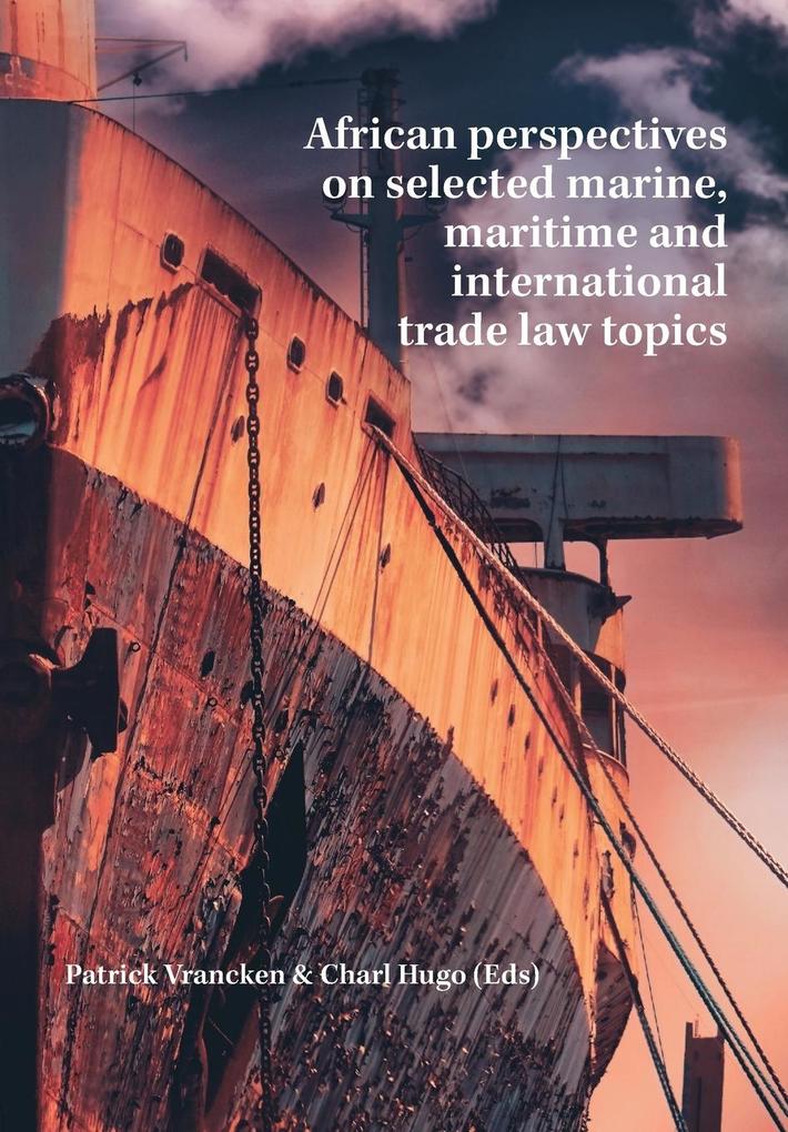 African perspectives on selected marine maritime and international trade law topics