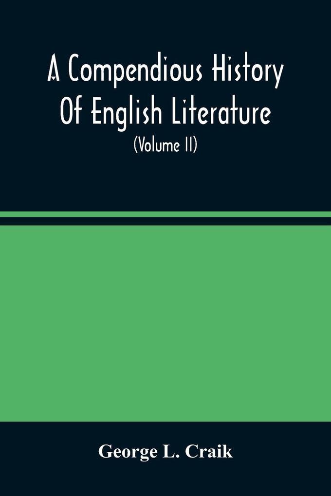 A Compendious History Of English Literature And Of The English Language From The Norman Conquest With Numerous Specimens (Volume Ii)