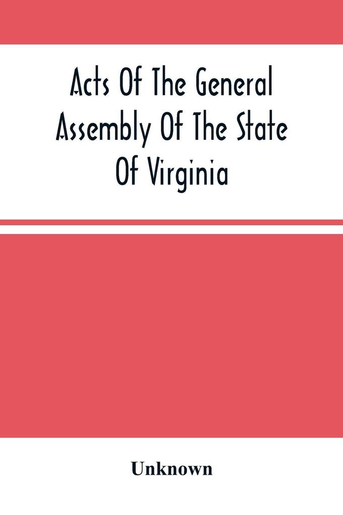 Acts Of The General Assembly Of The State Of Virginia Passed At Called Session 1863 In The Eighty-Eighth Year Of The Commonwealth