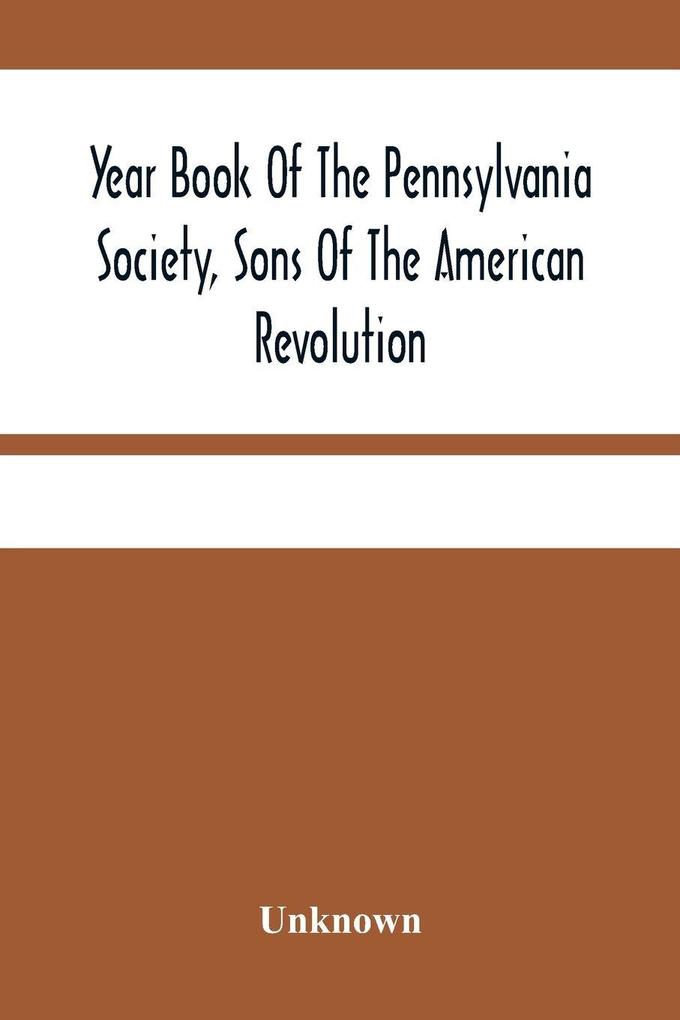 Year Book Of The Pennsylvania Society Sons Of The American Revolution